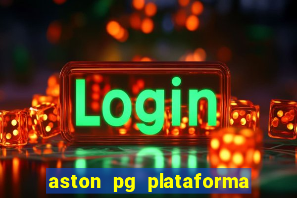 aston pg plataforma de jogos